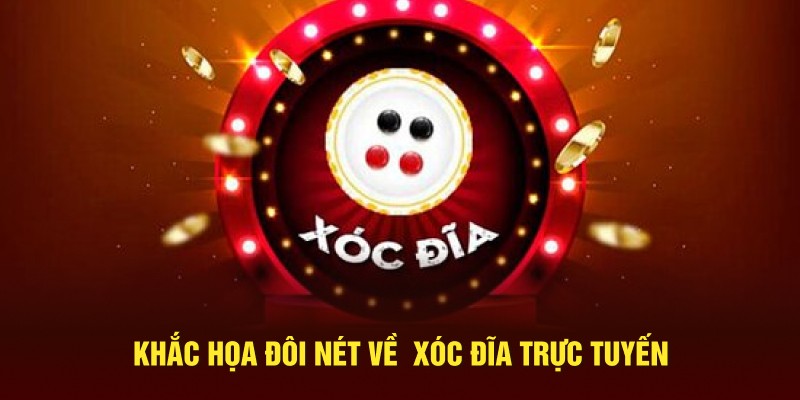 Khắc họa đôi nét về xóc đĩa trực tuyến
