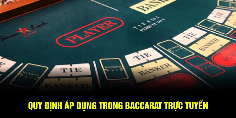 Quy định áp dụng trong Baccarat trực tuyến