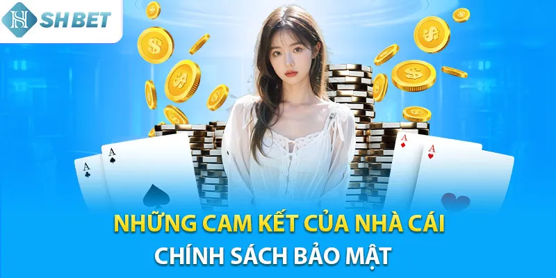 Những cam kết trong chính sách bảo mật của Shbet